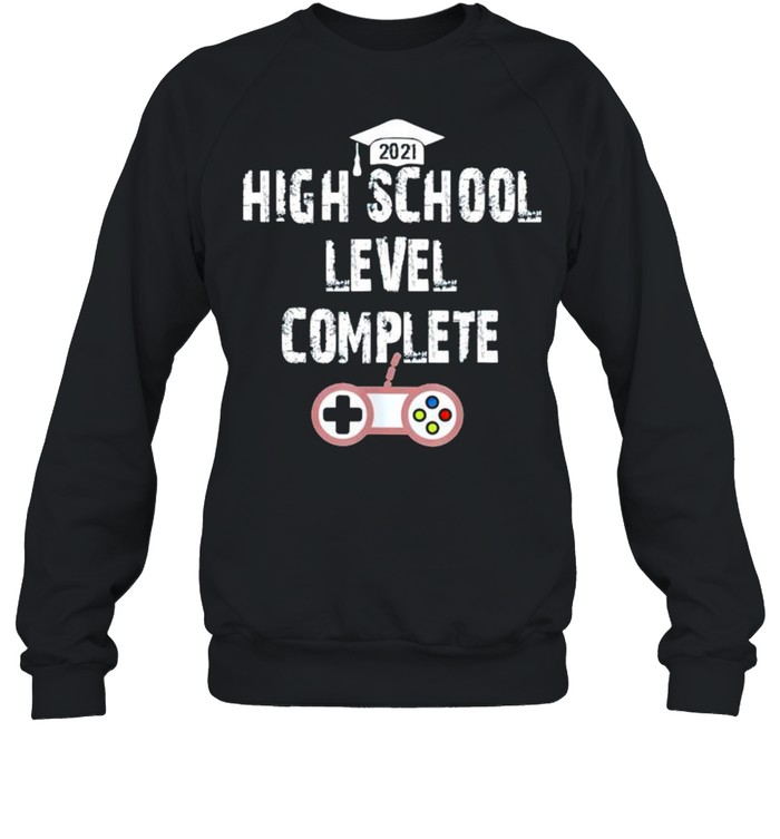 2021 high school level complete shirt Unisex Sweatshirt