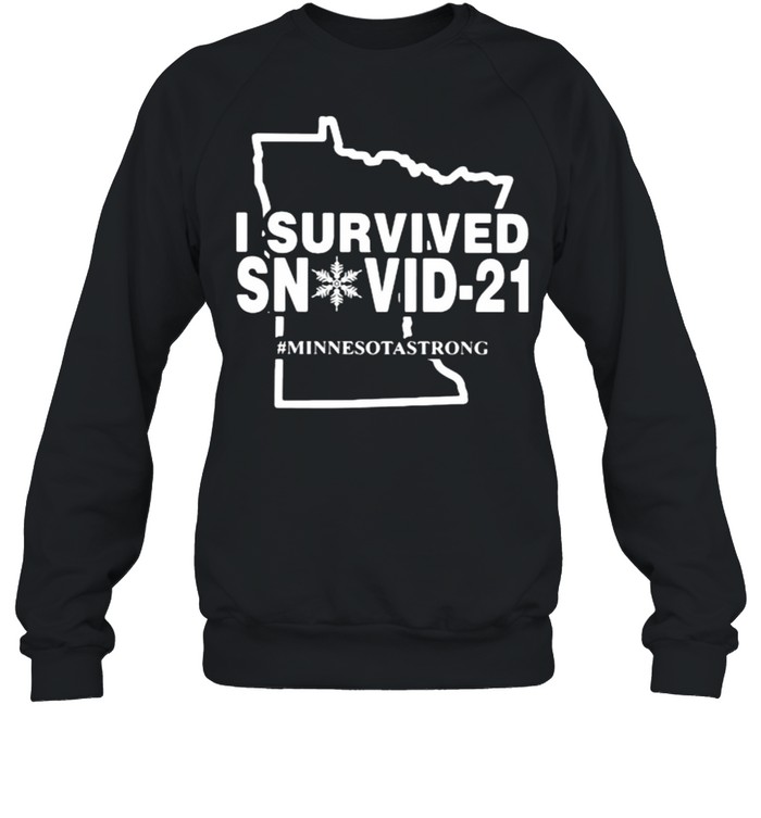 I Survived Snovid 21 Minnesotastrong  Unisex Sweatshirt