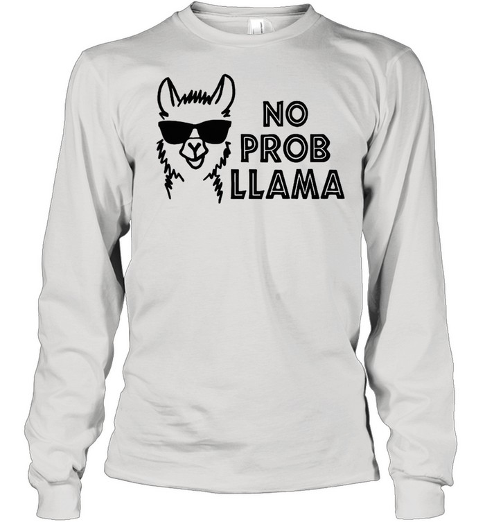 no prob llama shirt