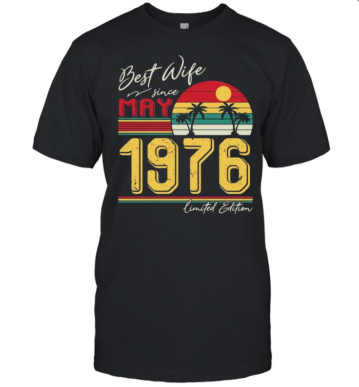 Best Wife Since May 1976 Limited Edition Vintage Retro T-shirt