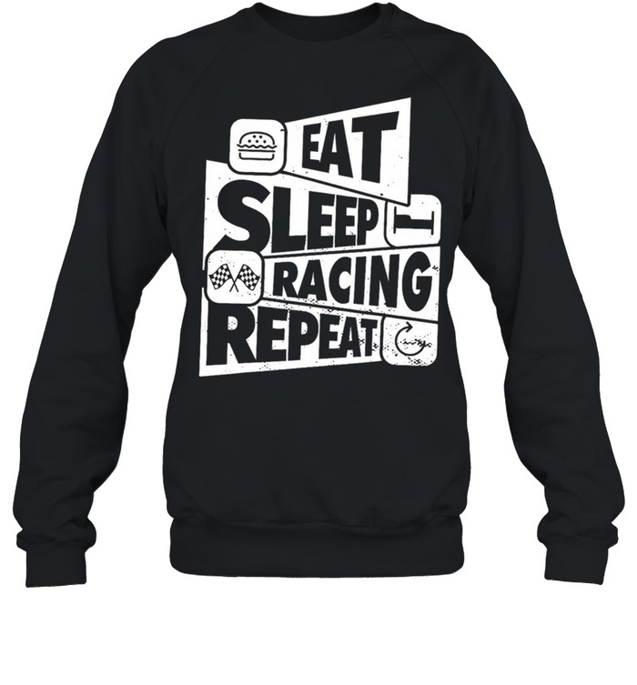 Eat sleep racing repeat shirt Unisex Sweatshirt