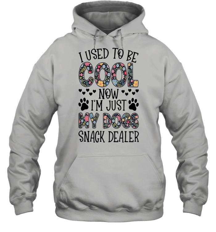 I Used To Be Cool Now I’m Just My Dogs Snack Dealer Flower Unisex Hoodie