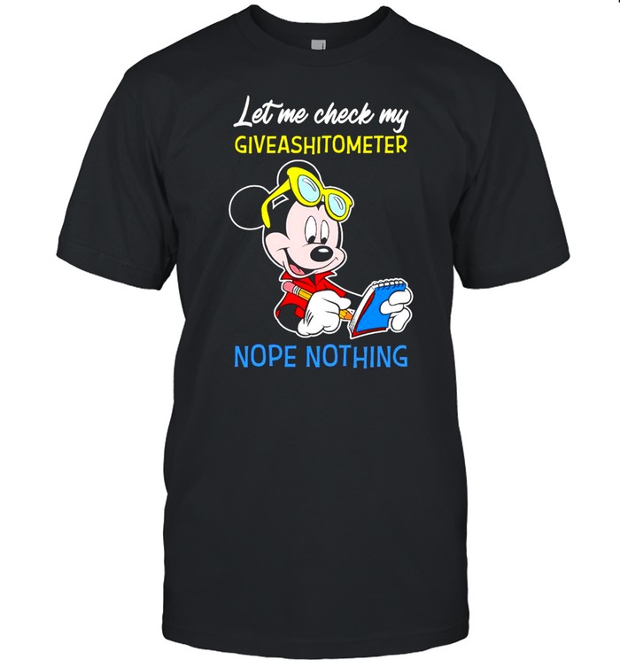 Mickey Mouse Let Me Check My Giveashitometer Nope Nothing Shirt