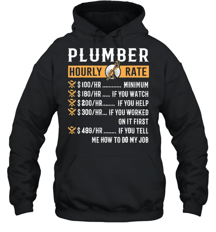 Plumber hourly rate me how to do my job shirt Unisex Hoodie