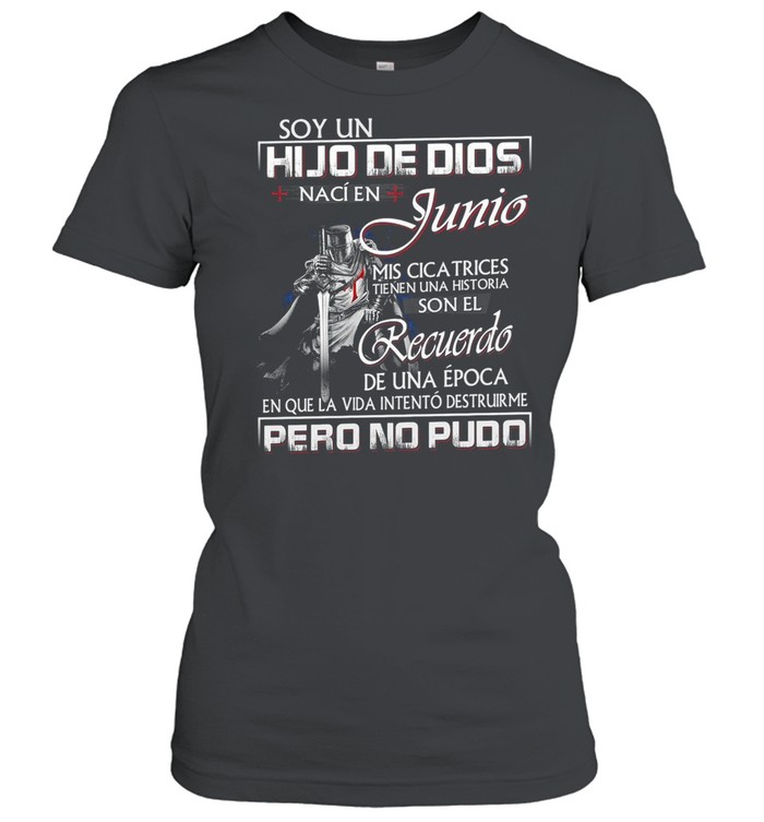 Soy un hijo de dios naci en junio mis cica trices shirt Classic Women's T-shirt