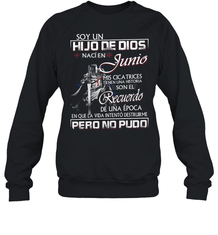 Soy un hijo de dios naci en junio mis cica trices shirt Unisex Sweatshirt