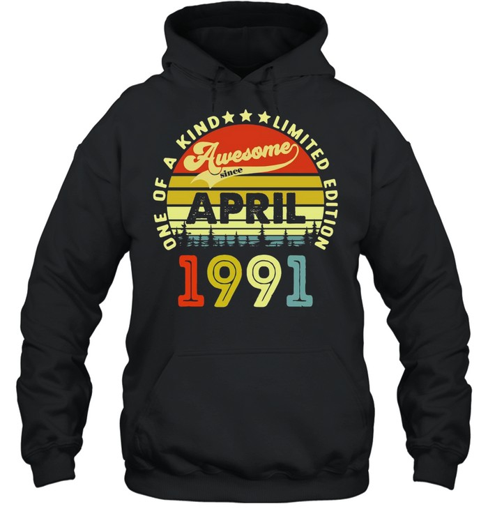 30 Years Old Birthday Awesome Since April 1991 T-shirt Unisex Hoodie