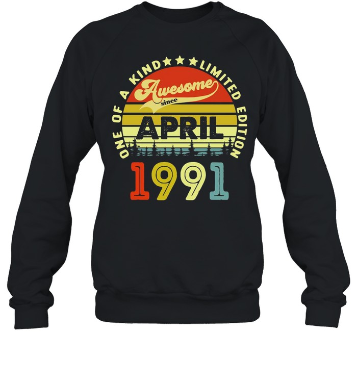 30 Years Old Birthday Awesome Since April 1991 T-shirt Unisex Sweatshirt