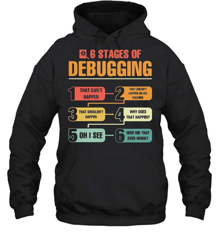 6 Stages Of Debugging Color Unisex Hoodie
