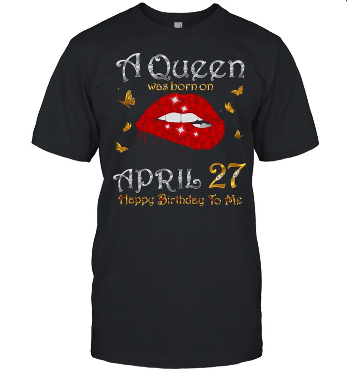 A Queen Was Born On April 27, 27Th April Queen Birthday T-shirt Classic Men's T-shirt