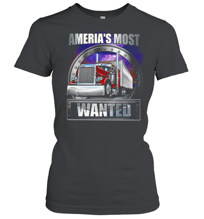 America’s Most Wanted Trucker T-shirt Classic Women's T-shirt