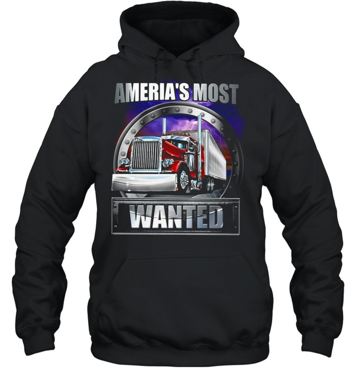 America’s Most Wanted Trucker T-shirt Unisex Hoodie