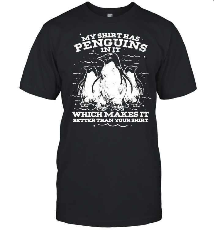 Animal Gifts Penguin My Has Penguins In It Which Makes It Better Than Your T-shirt Classic Men's T-shirt