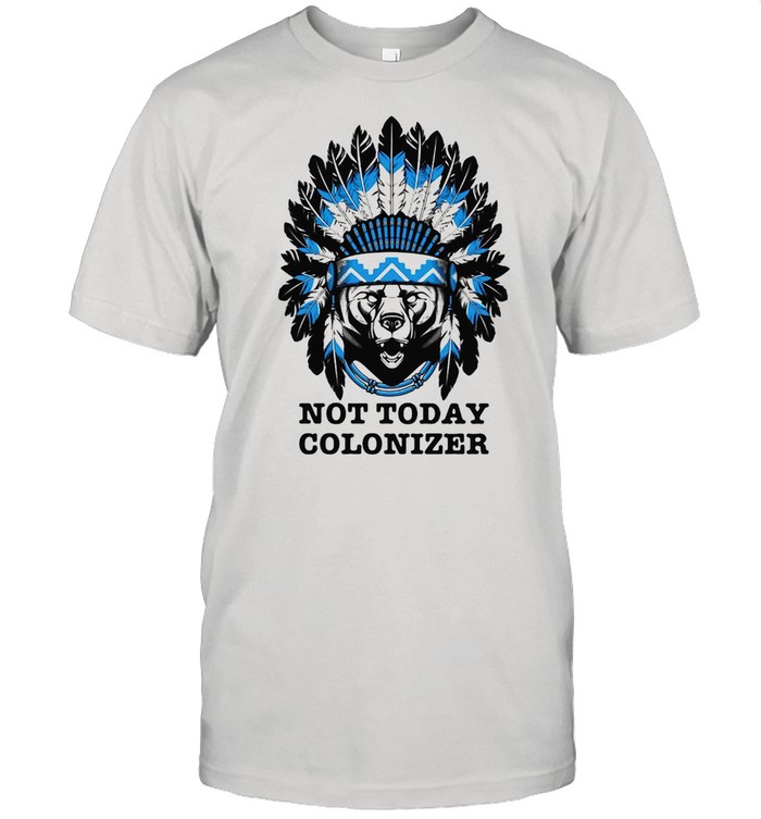 Bear And Native Not Today Colonizer T-shirt Classic Men's T-shirt