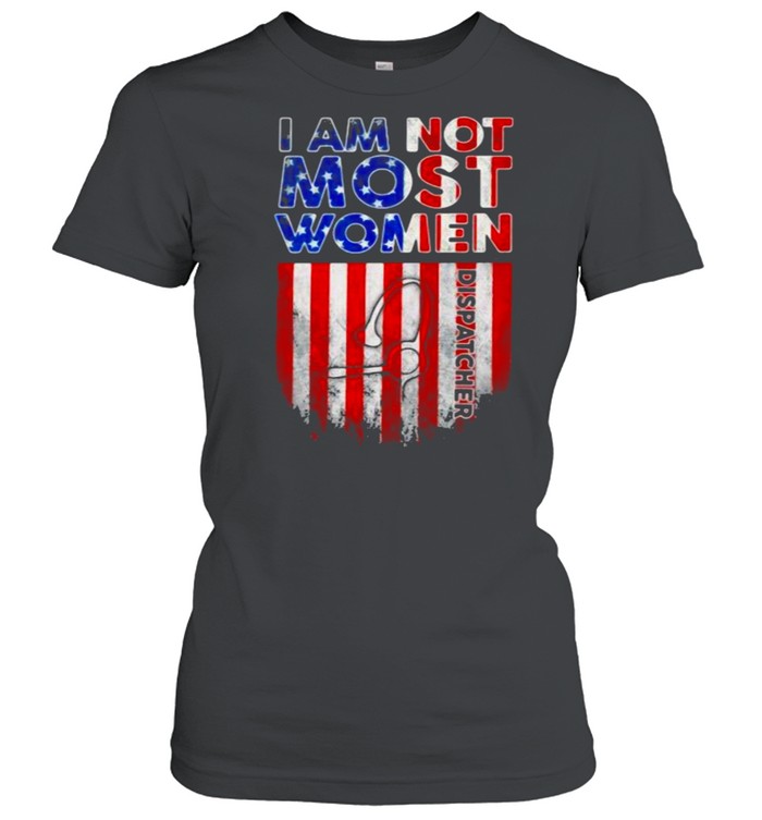 Dispatcher not like Most Women American Flag Classic Women's T-shirt