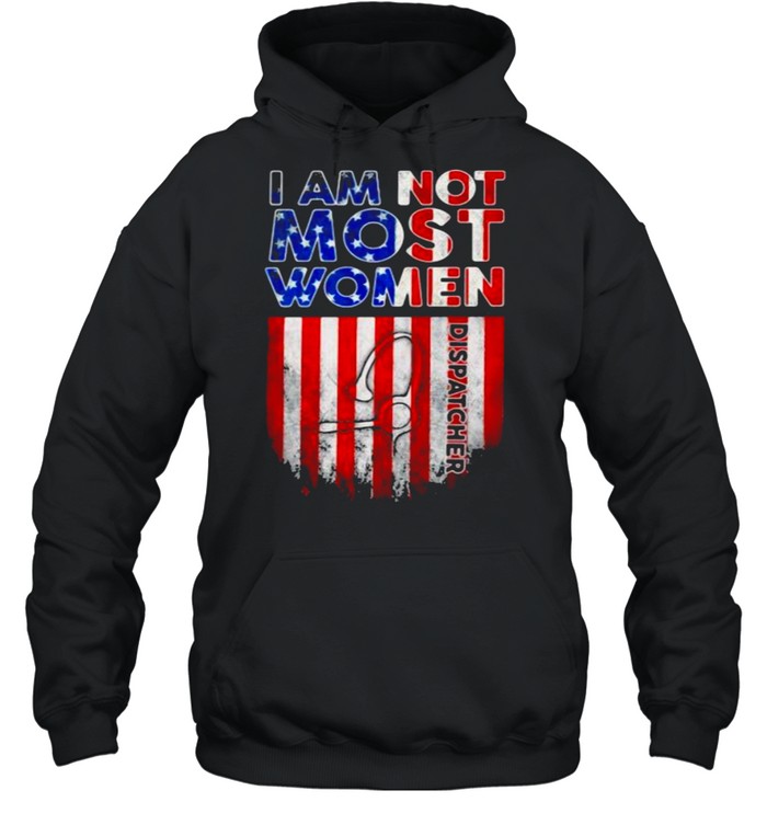 Dispatcher not like Most Women American Flag Unisex Hoodie