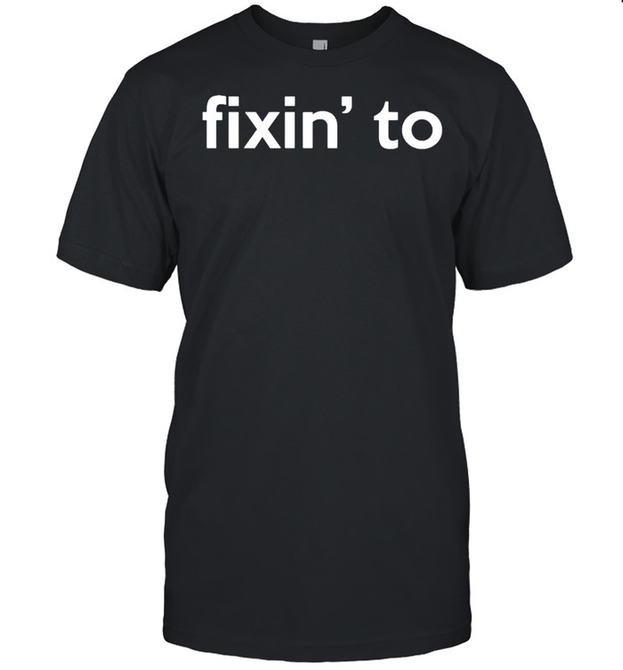 Fixin to shirt Classic Men's T-shirt
