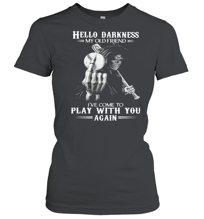 Hello Darkness My Old Friend I've Come To Play With You Again Skull  Classic Women's T-shirt
