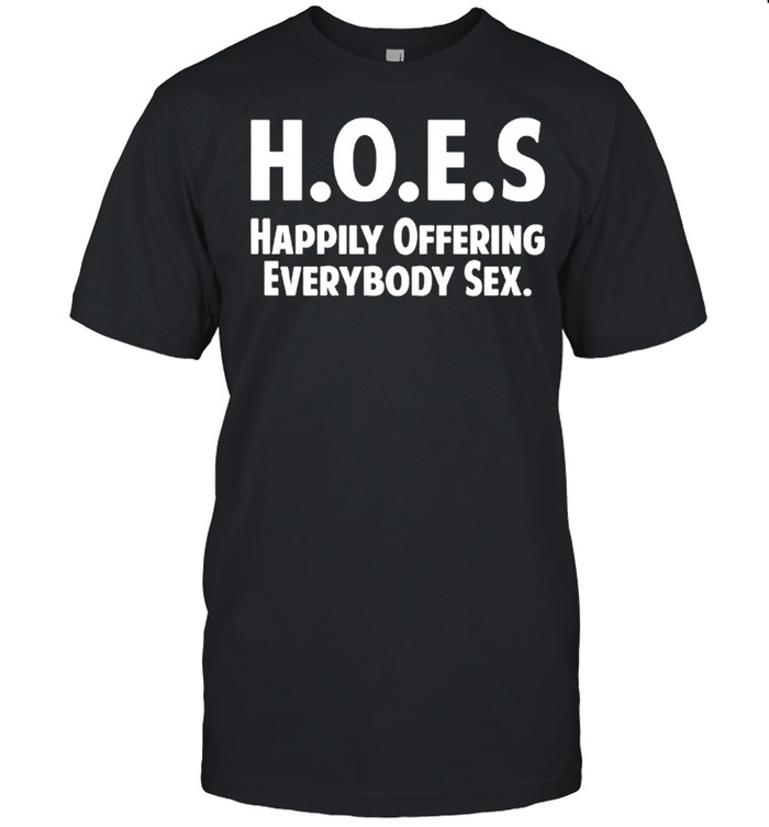 HOES happily offering everybody sex shirt Classic Men's T-shirt
