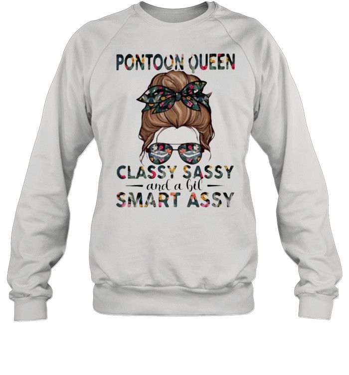 Pontoon Queen Classy Sassy And A Bit Smart Assy Unisex Sweatshirt