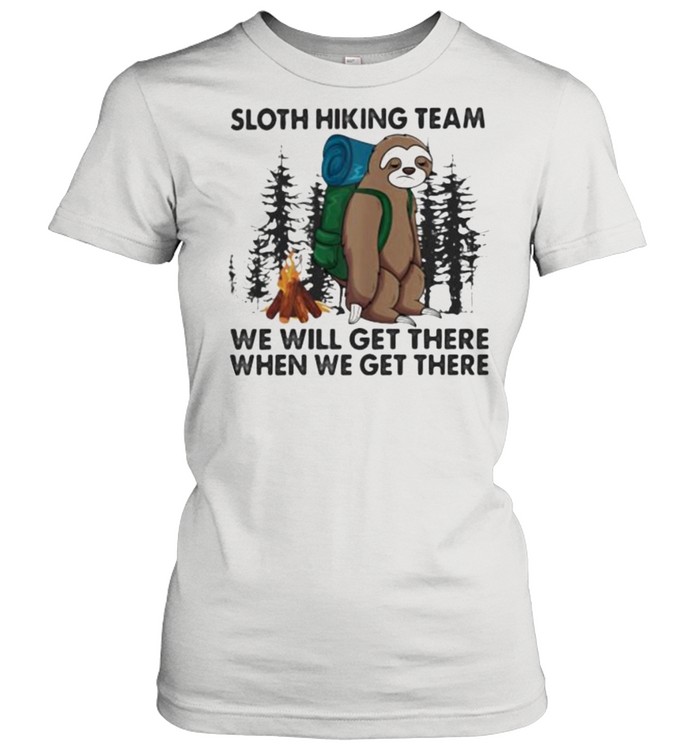 Sloth Hiking Team We Will Get There When We Get There Classic Women's T-shirt