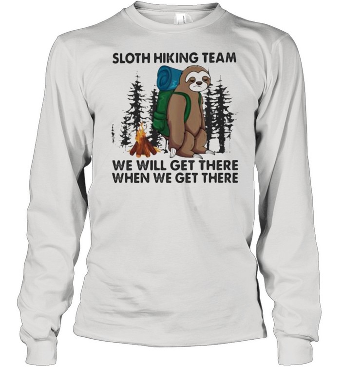 Sloth Hiking Team We Will Get There When We Get There Long Sleeved T-shirt