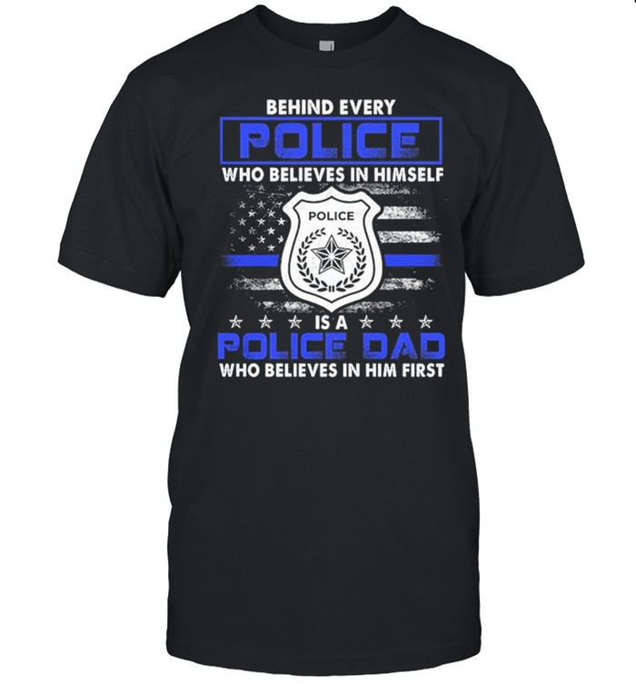 Behind Every Police Who Believes In Himself Is A Police Dad American Flag shirt Classic Men's T-shirt
