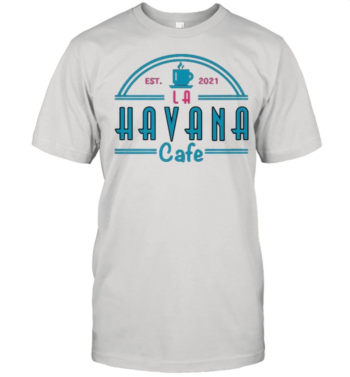 snel kortademigheid omzeilen Havana Cafe Est 2021 Shirt - Trend T Shirt Store Online