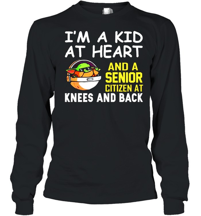 Im a kid at heart and a senior citizen at knees shirt Long Sleeved T-shirt
