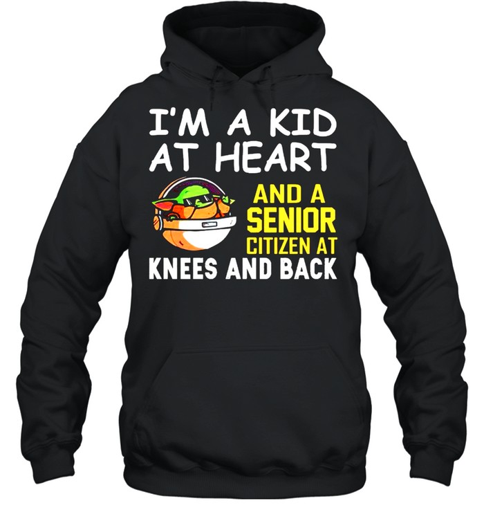 Im a kid at heart and a senior citizen at knees shirt Unisex Hoodie