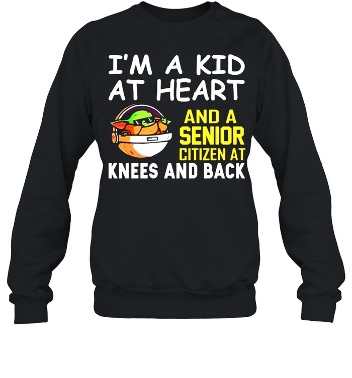 Im a kid at heart and a senior citizen at knees shirt Unisex Sweatshirt