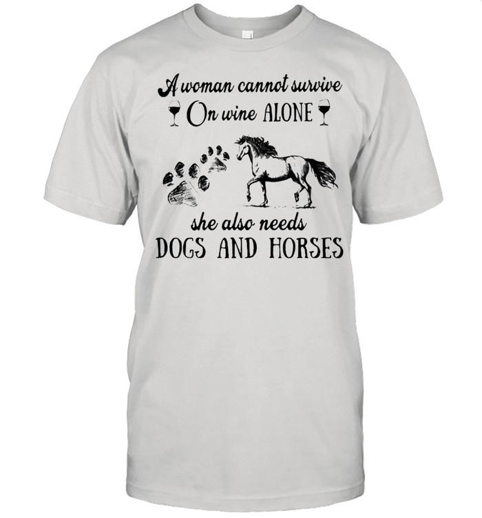 A woman cannot survive on wine alone she also needs dogs and horses shirt Classic Men's T-shirt