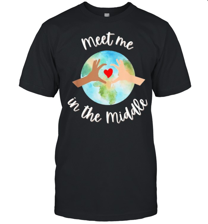 Lets just meet in the middle meet me in the middle cool shirt Classic Men's T-shirt