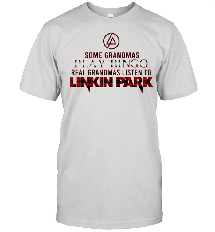 Some grandmas play bingo real grandmas listen to Linkin Park  Classic Men's T-shirt