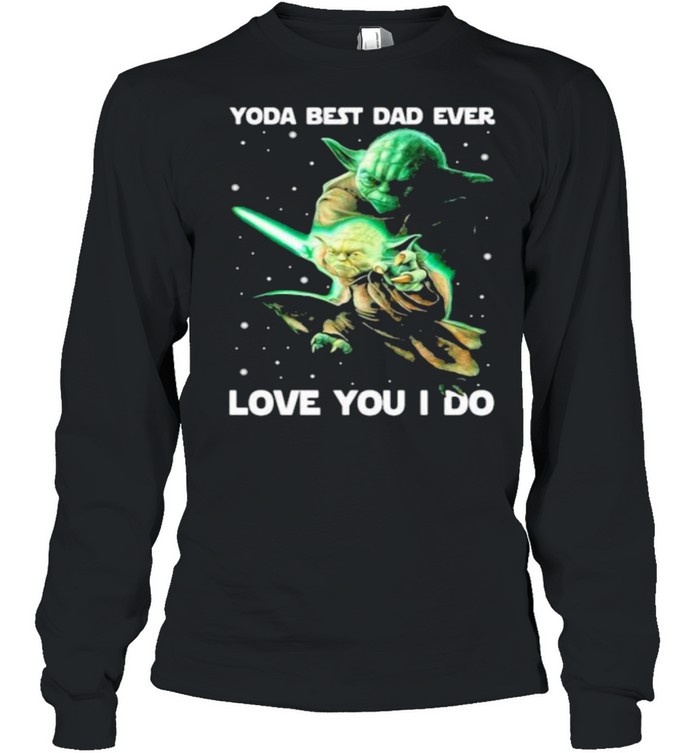 Yoda Best Dad Ever Love You I Do Witch  Long Sleeved T-shirt