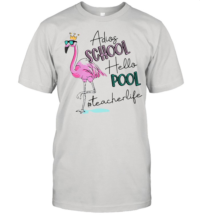 Flamingo Adios School Hello Pool Teacher Life  Classic Men's T-shirt