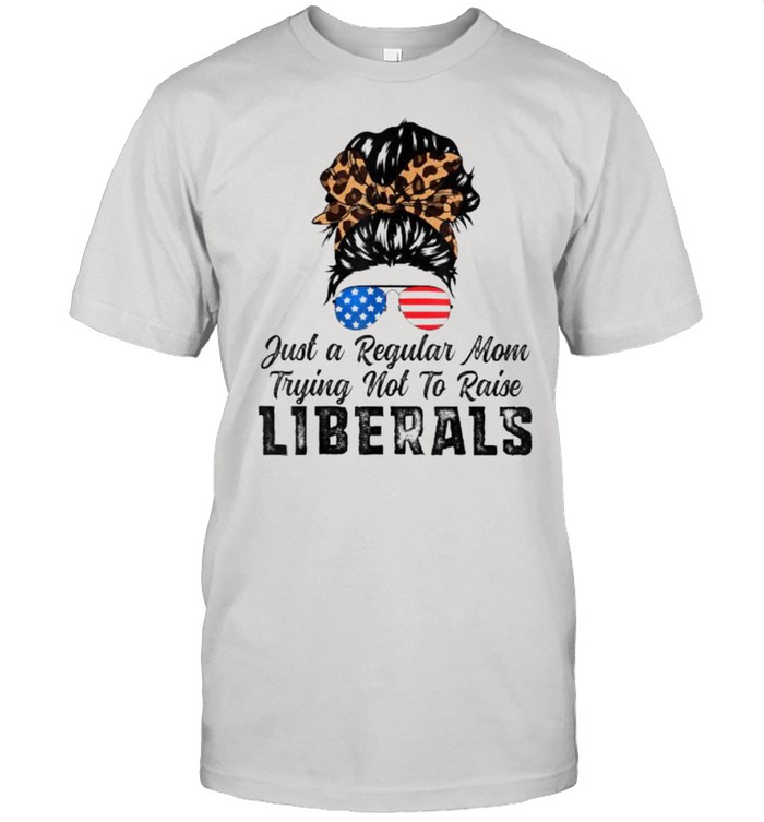 Just A Regular Mom Trying Not To Raise Liberals Republican American Flag Lepoard Shirt
