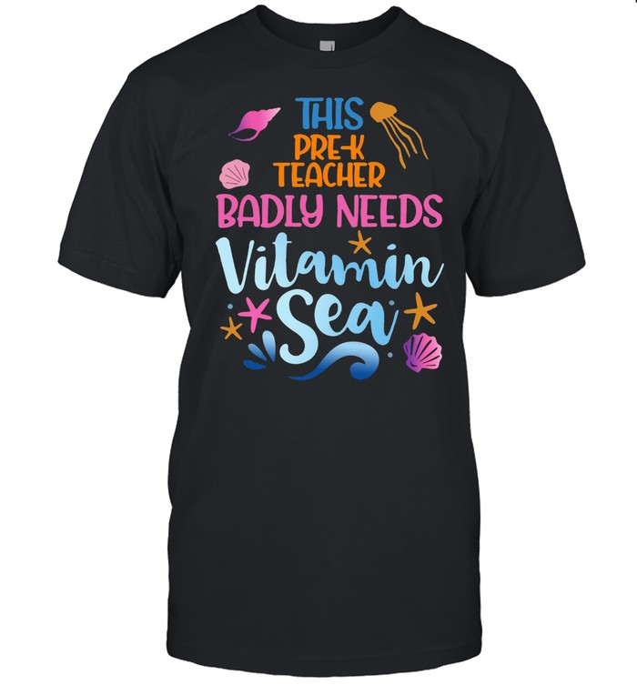 This Pre-K Teacher Badly Need Vitamin Sea T-shirt Classic Men's T-shirt