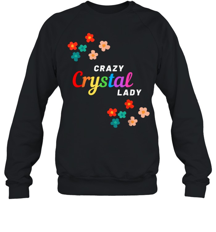 Crazy Crystal Lady shirt Unisex Sweatshirt