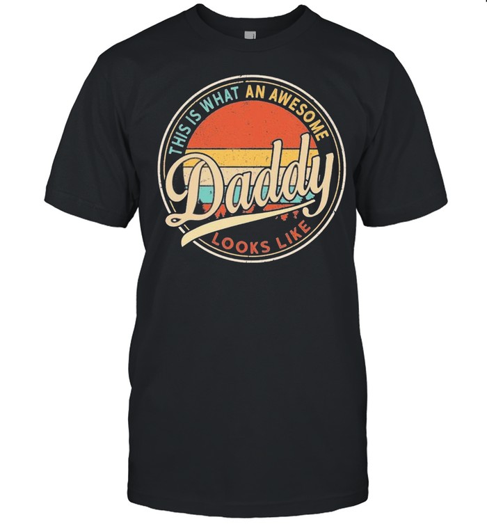 This Is What An Awesome Daddy Looks Like Retro Vintage shirt