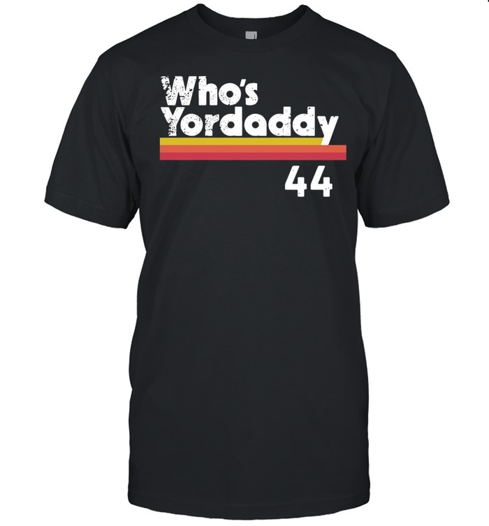 Yordan Alvarez who's Yordaddy 44 shirt - Shirts Bubble