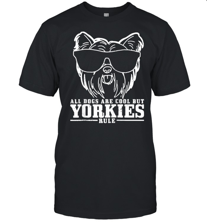 Yorkshire Terrier All Dogs Are Cool Yorkies Rule  Classic Men's T-shirt