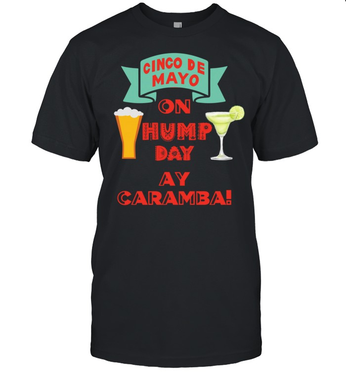 Cinco De Mayo On Hump Day Aye Caramba shirt Classic Men's T-shirt