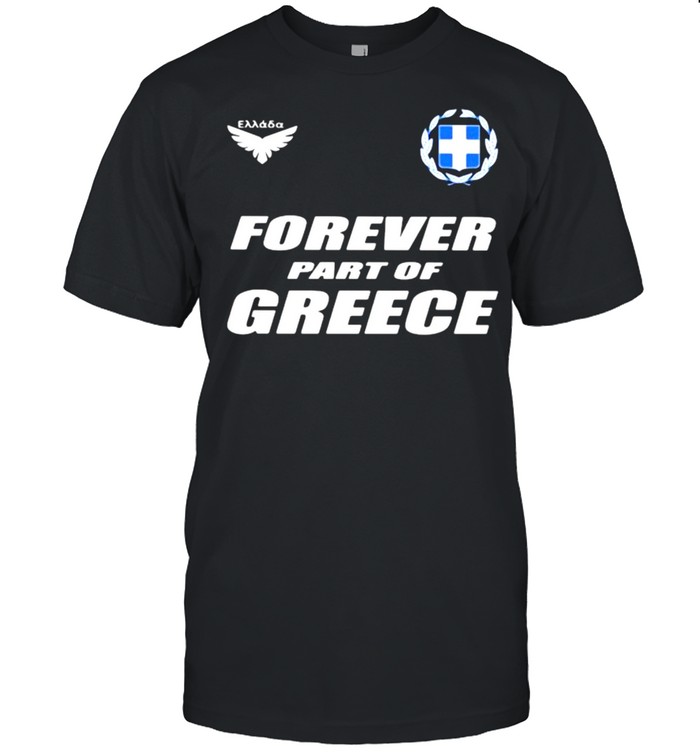Forever Part Of Greece Shirt