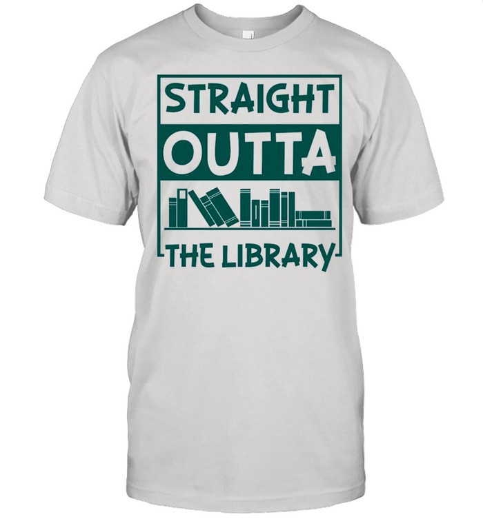 Straight Outta The Library Books shirt