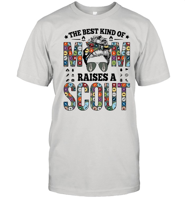 The Best Kind Of Mom Raises A Scout Shirt