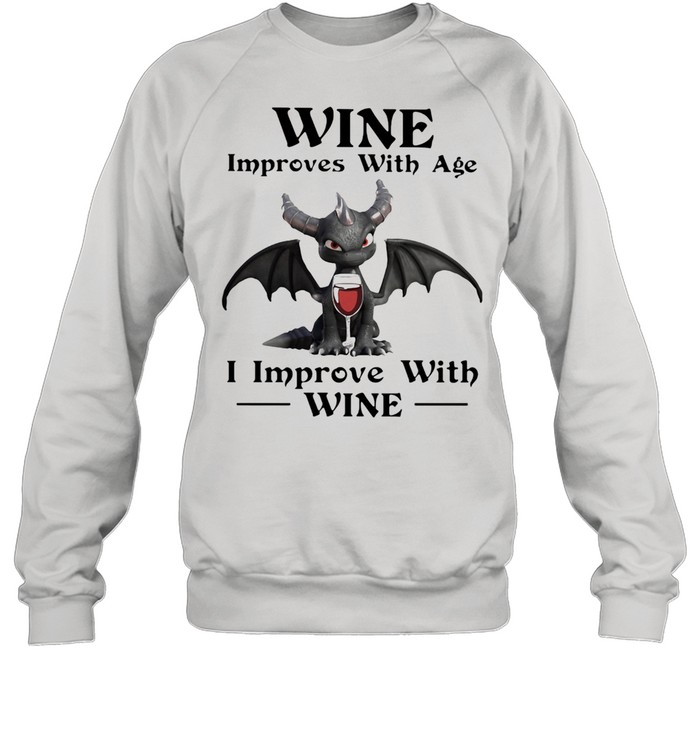 Wine Improves With Age I Improve With Wine Dragon  Unisex Sweatshirt