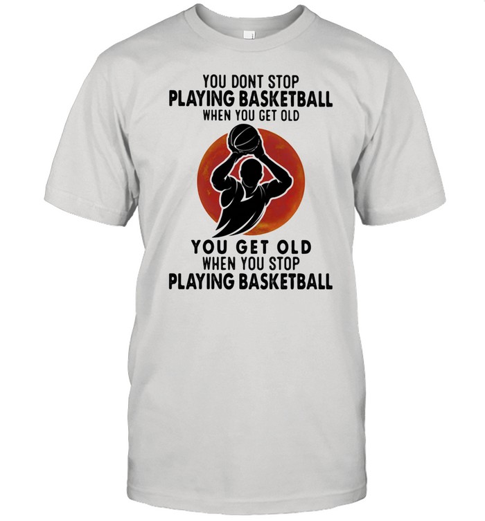 You Don't Stop Playing Basketball When You Get Old You Get Old When You Stop Playing Basketball Blood Moon  Classic Men's T-shirt