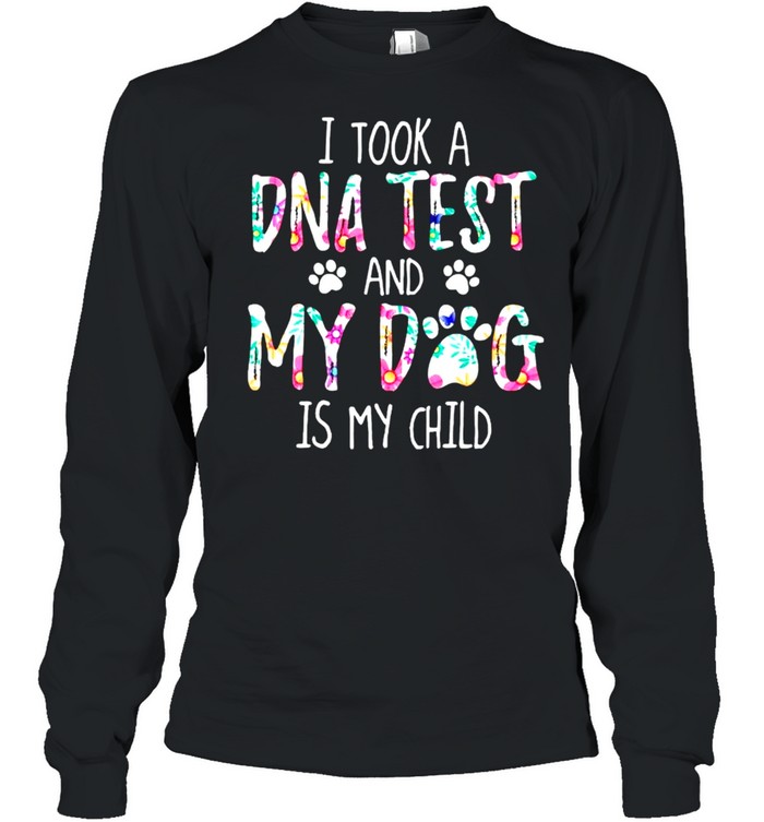 I Took A Dna Test And Dog Is My Kid Tshirt I Took A Dna Test And Dog Is My Kid Tshirt
