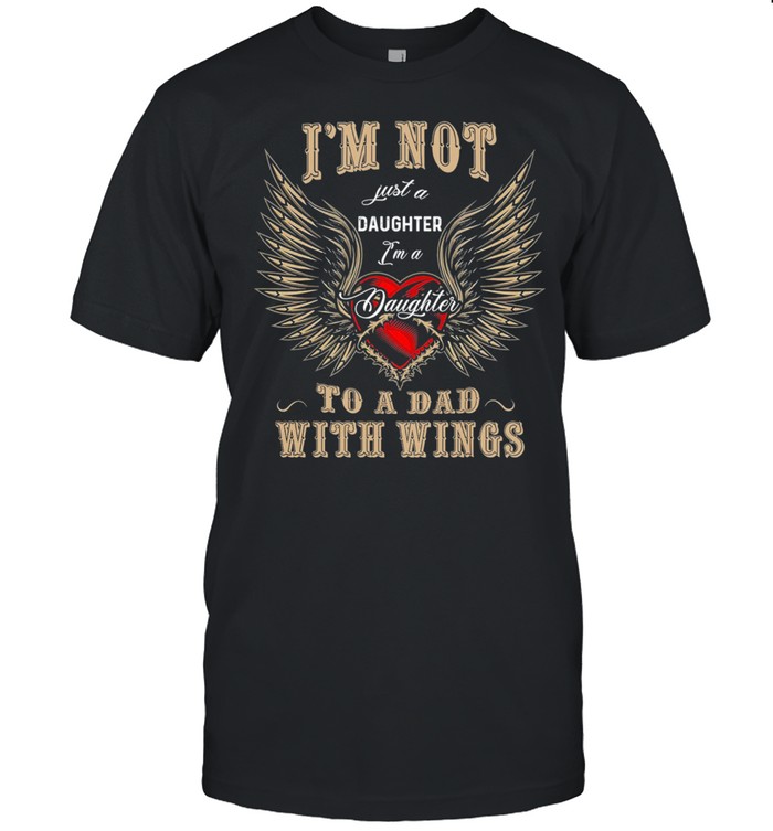 Im Not Just A Daughter Im A Daughter To A Dad With Wings shirt Classic Men's T-shirt